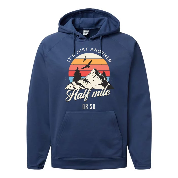 Hiking ItS Just Another Half Mile Or So Funny Hiker Great Gift Performance Fleece Hoodie