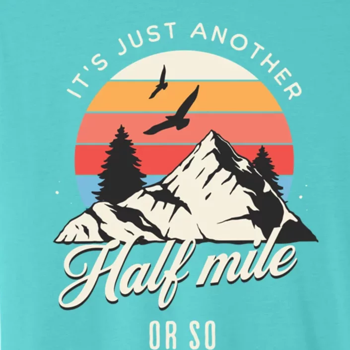 Hiking ItS Just Another Half Mile Or So Funny Hiker Great Gift ChromaSoft Performance T-Shirt