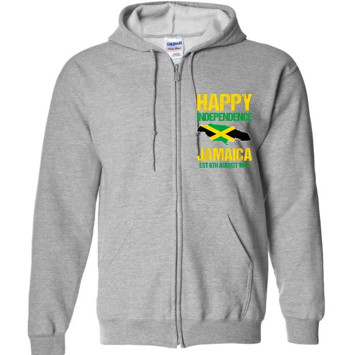 Happy Independence Jamaica Est 6th August 1962 Jamaican Full Zip Hoodie