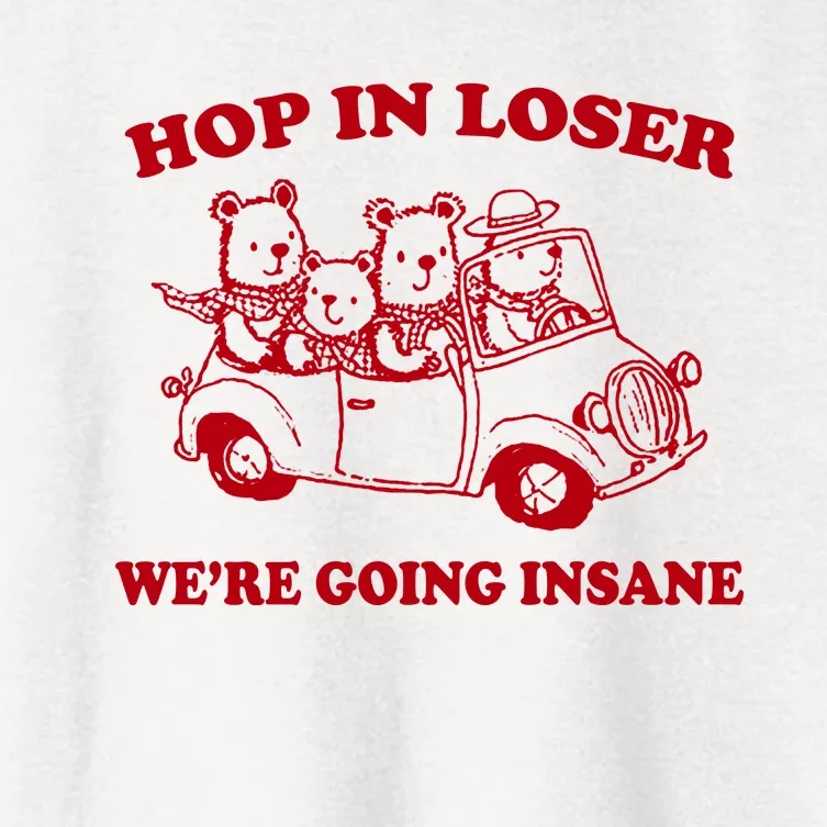 Hop In Loser WeRe Going Insane Women's Crop Top Tee