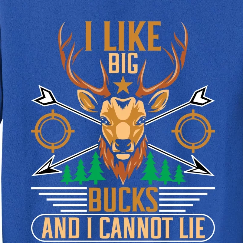 Hunting I Like Big Bucks And I Cannot Lie Hunter Gift Tall Sweatshirt