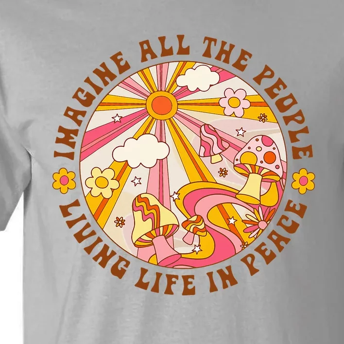 Hippie Imagine Living Life In Peace Sign Mushroom Retro 70s Tall T-Shirt