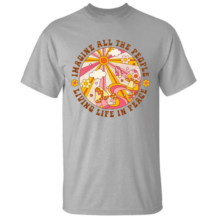 Hippie Imagine Living Life In Peace Sign Mushroom Retro 70s Tall T-Shirt