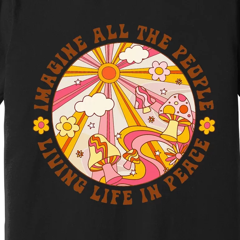 Hippie Imagine Living Life In Peace Sign Mushroom Retro 70s Premium T-Shirt