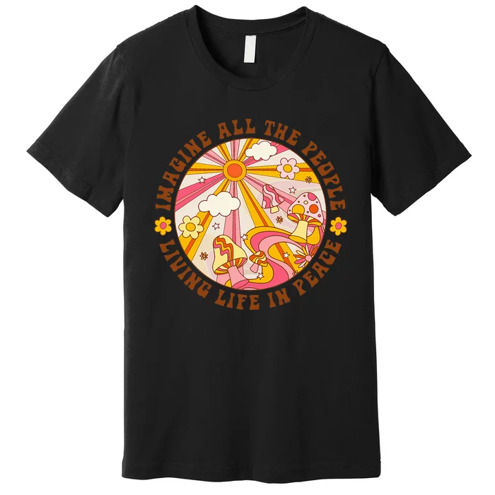 Hippie Imagine Living Life In Peace Sign Mushroom Retro 70s Premium T-Shirt