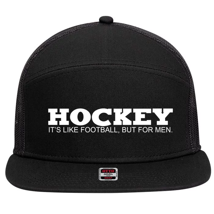 Hockey Is Like Football But Just For Men 7 Panel Mesh Trucker Snapback Hat