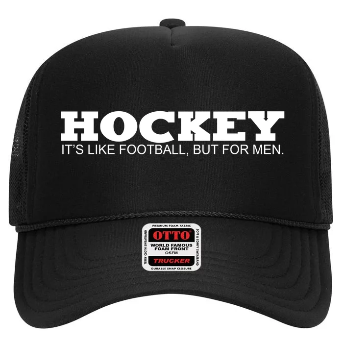 Hockey Is Like Football But Just For Men High Crown Mesh Trucker Hat