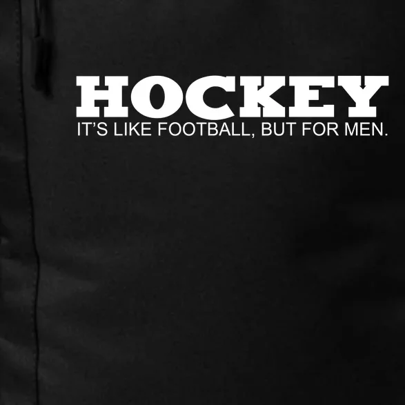 Hockey Is Like Football But Just For Men Daily Commute Backpack