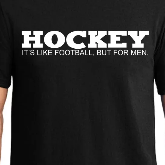 Hockey Is Like Football But Just For Men Pajama Set