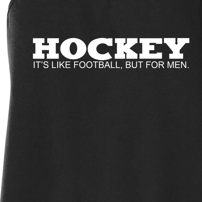 Hockey Is Like Football But Just For Men Women's Racerback Tank