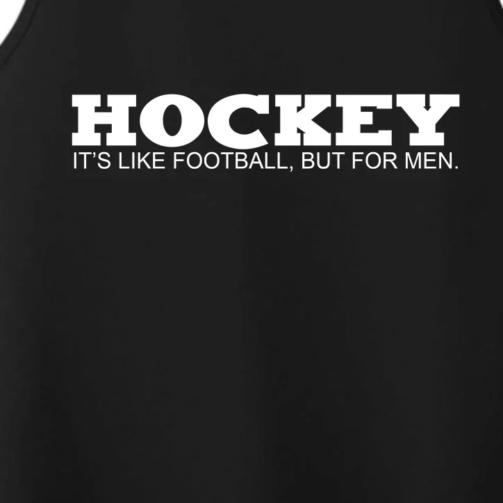 Hockey Is Like Football But Just For Men Performance Tank