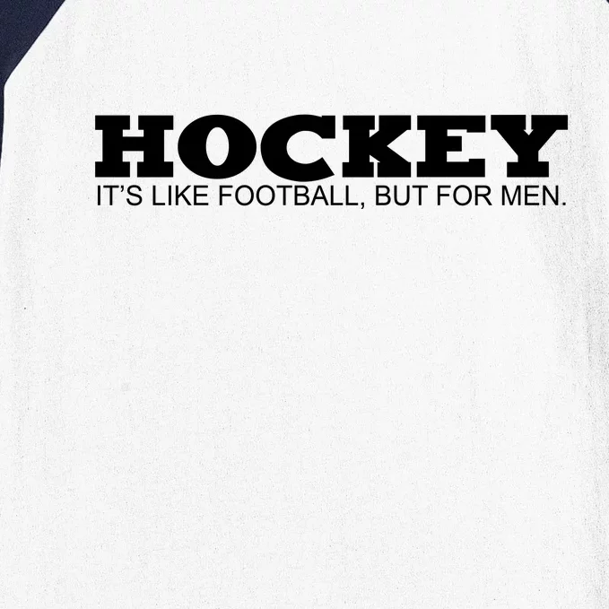 Hockey Is Like Football But Just For Men Baseball Sleeve Shirt