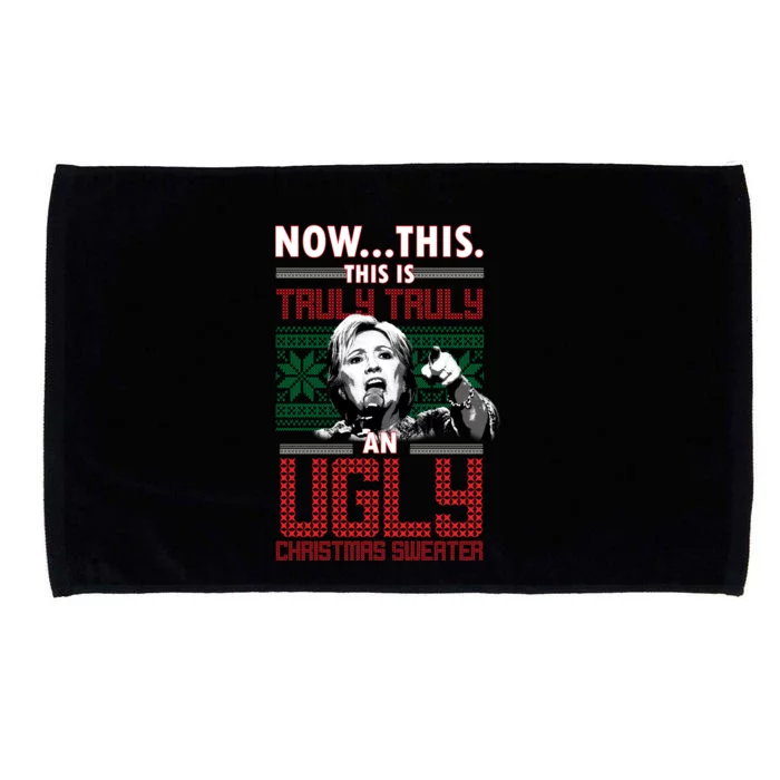 Hillary Now This Is Truly An Ugly Christmas Sweater Microfiber Hand Towel