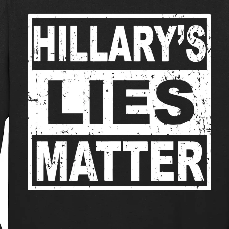 Hillary's Lies Matter Long Sleeve Shirt