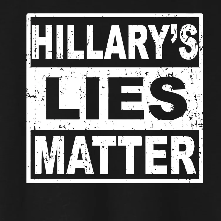 Hillary's Lies Matter Women's Crop Top Tee