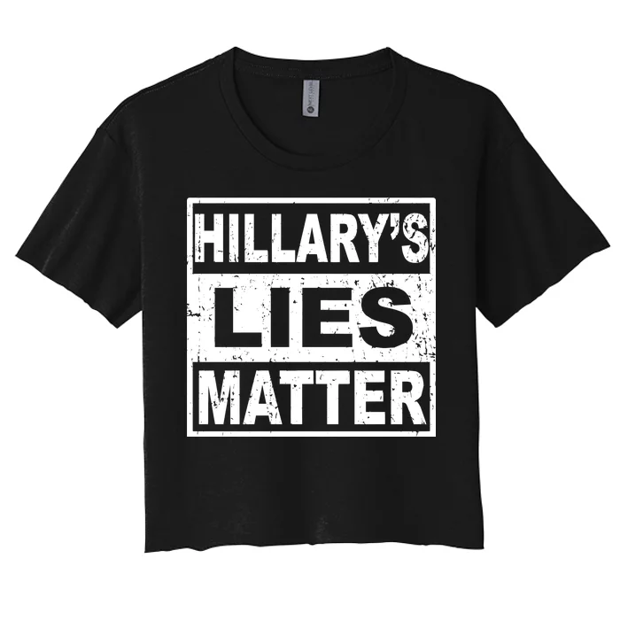 Hillary's Lies Matter Women's Crop Top Tee