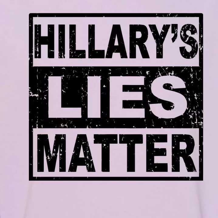 Hillary's Lies Matter Garment-Dyed Sweatshirt