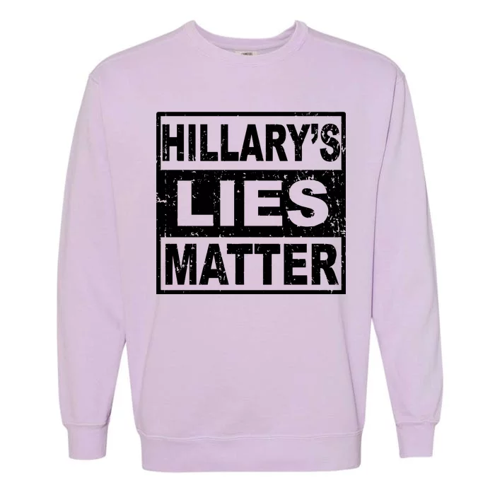 Hillary's Lies Matter Garment-Dyed Sweatshirt