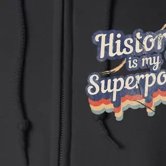 History Is My Superpower History Teacher Full Zip Hoodie