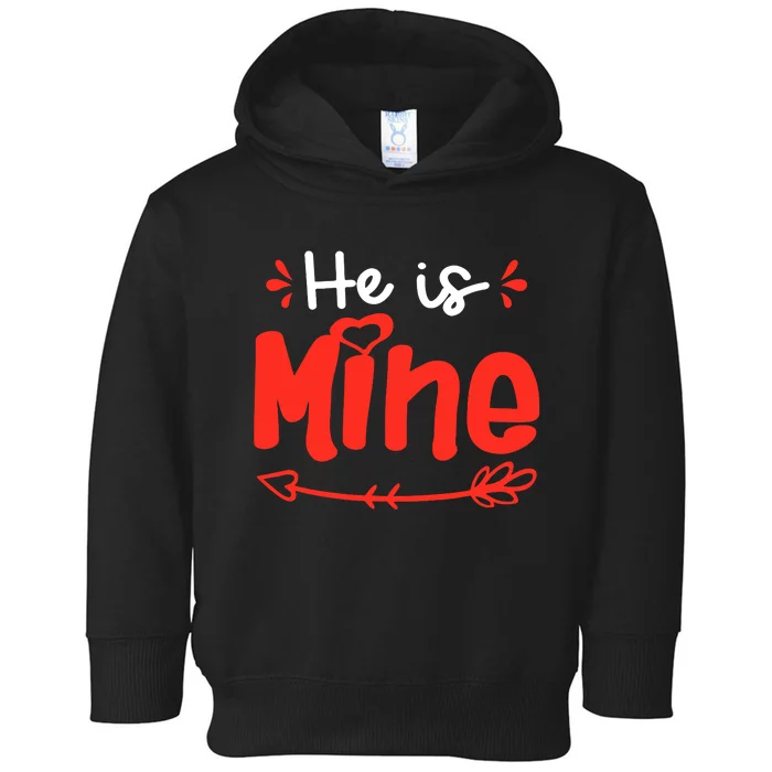 He Is Mine She Is Mine Set Matching Couples Valentine's Day Toddler Hoodie