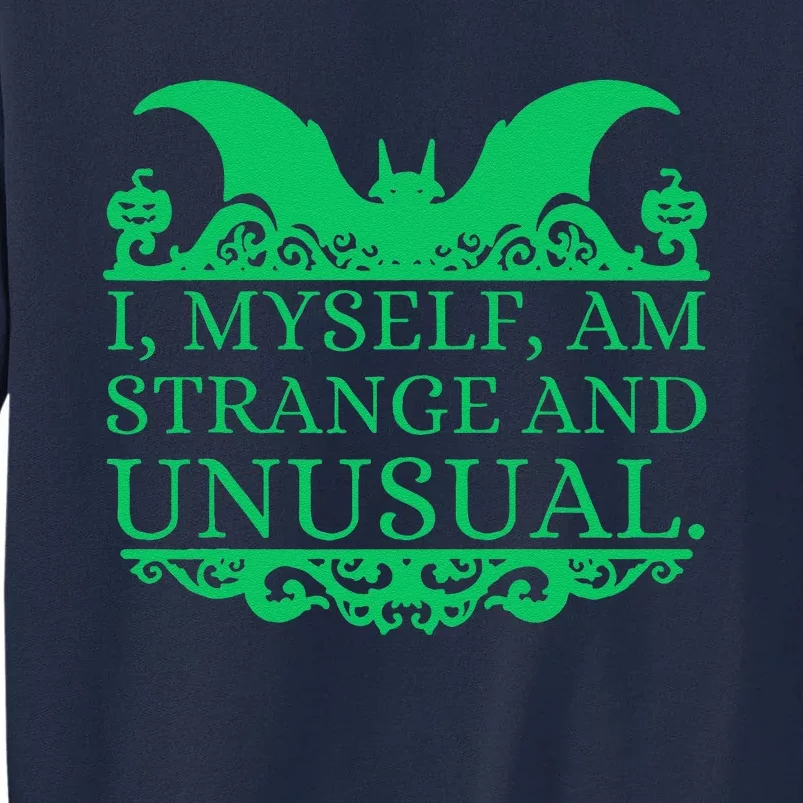 Halloween I Myself Am Strange And Unusual Bat Pumpkins Tall Sweatshirt