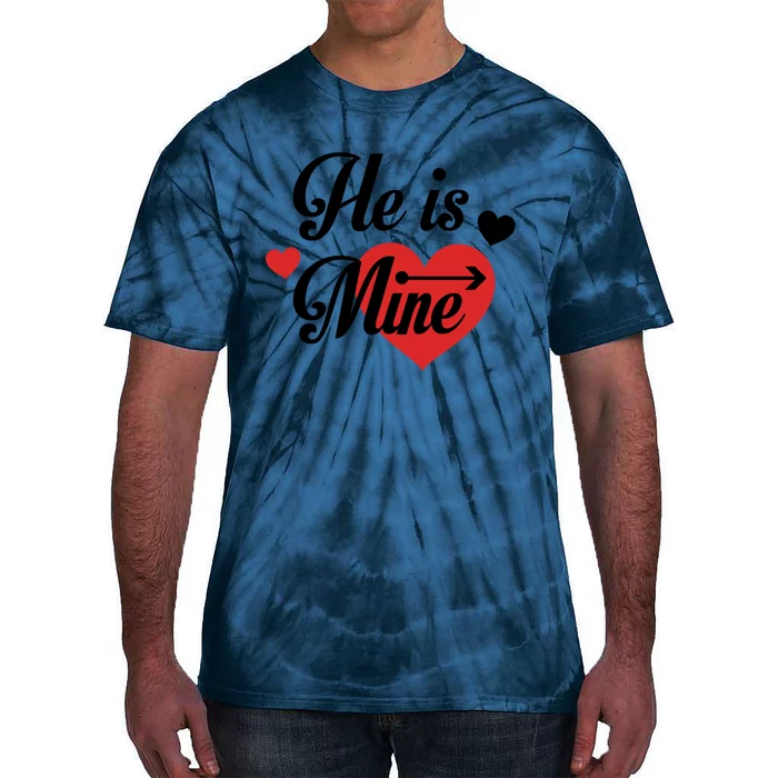 He Is Mine Couples Matching Valentines Day Gift Tie-Dye T-Shirt