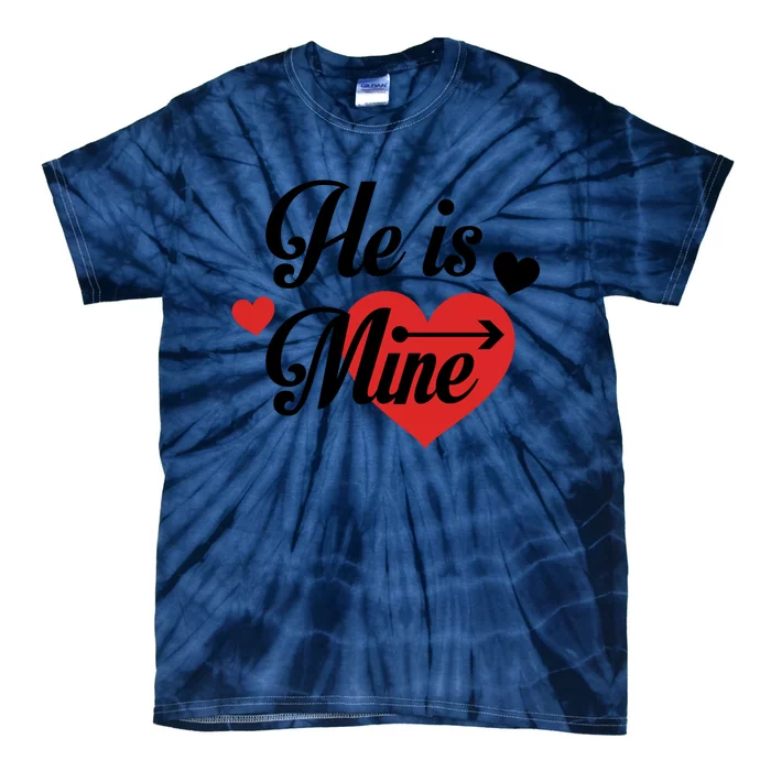 He Is Mine Couples Matching Valentines Day Gift Tie-Dye T-Shirt