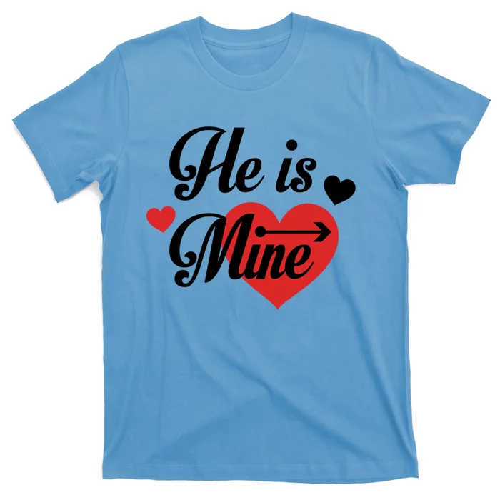 He Is Mine Couples Matching Valentines Day Gift T-Shirt