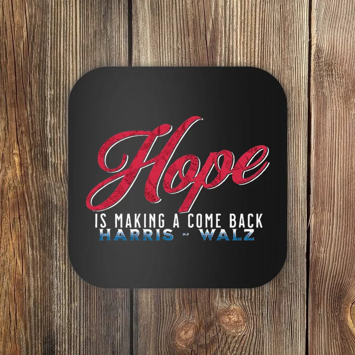 Hope Is Making A Come Back Harris Walz 2024 Coaster