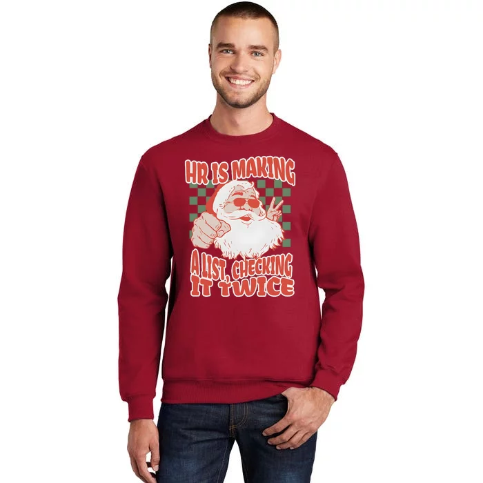 Hr Is Making A List Checking It Twice Christmas Tall Sweatshirt