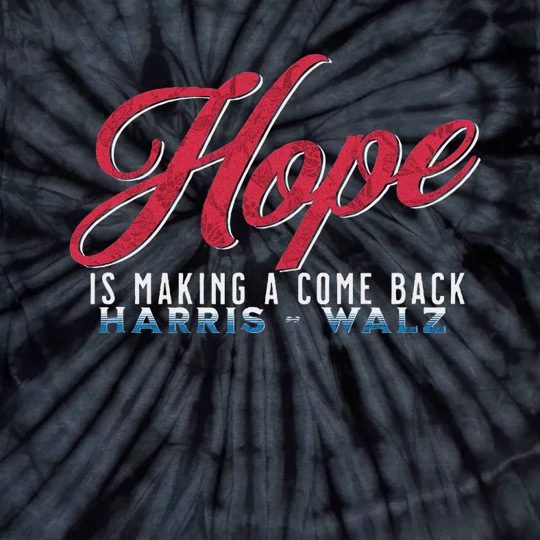 Hope Is Making A Come Back Harris Walz 2024 Tie-Dye T-Shirt