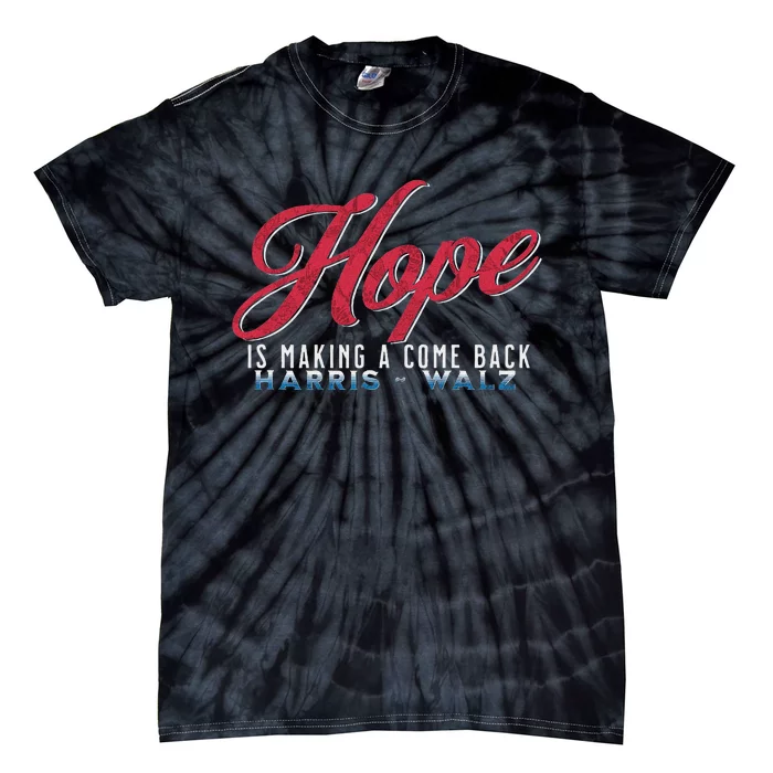 Hope Is Making A Come Back Harris Walz 2024 Tie-Dye T-Shirt