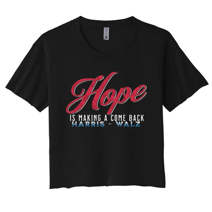 Hope Is Making A Come Back Harris Walz 2024 Women's Crop Top Tee