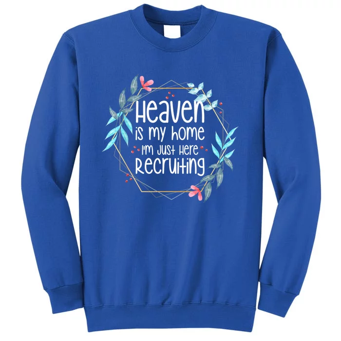 Heaven Is My Home I'm Just Here Recruiting Sweatshirt