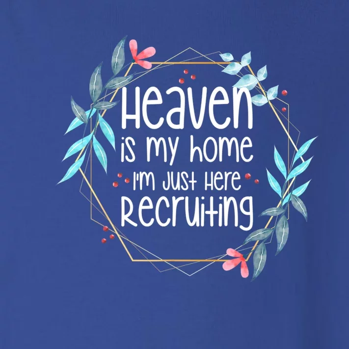 Heaven Is My Home I'm Just Here Recruiting Toddler Long Sleeve Shirt