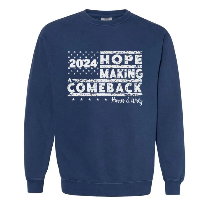 Hope Is Making A Comeback Harris & Walz Garment-Dyed Sweatshirt