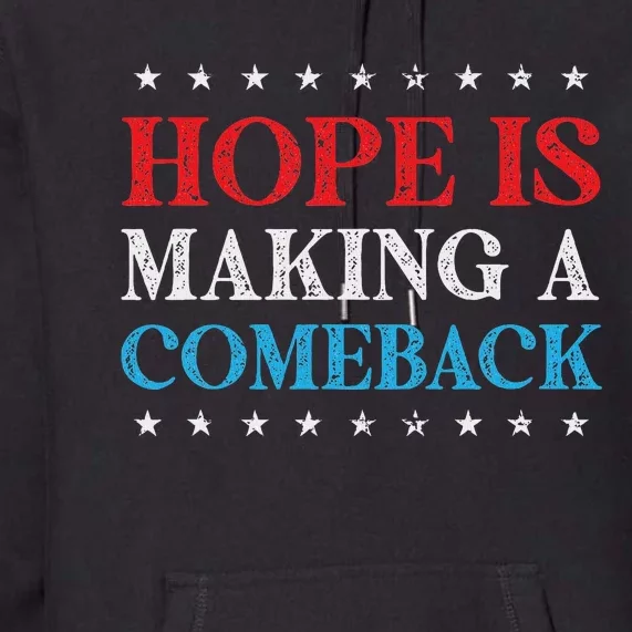 Hope Is Making A Comeback 2024 Kamala Premium Hoodie