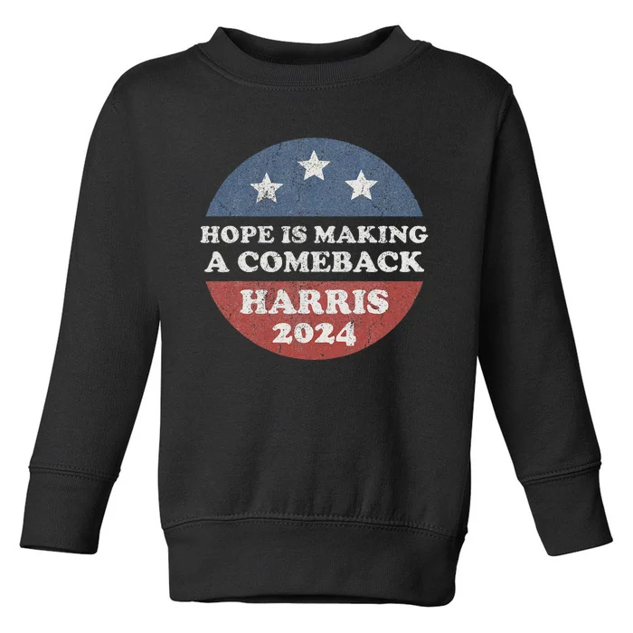 Hope Is Making A Comeback Harris 2024 Toddler Sweatshirt