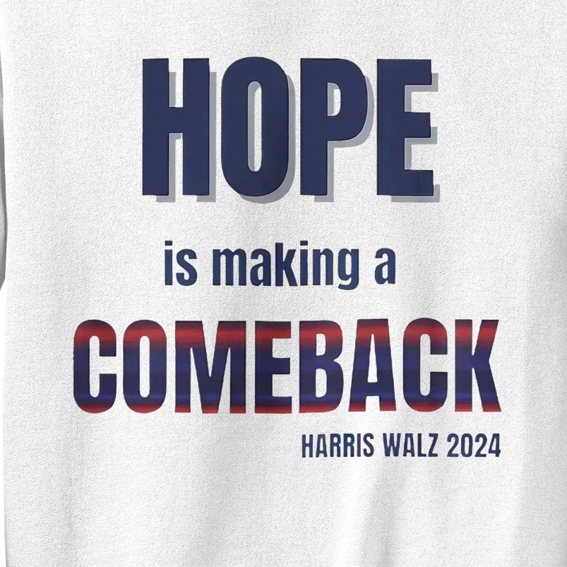 Hope Is Making A Comeback Harris Walz Sweatshirt