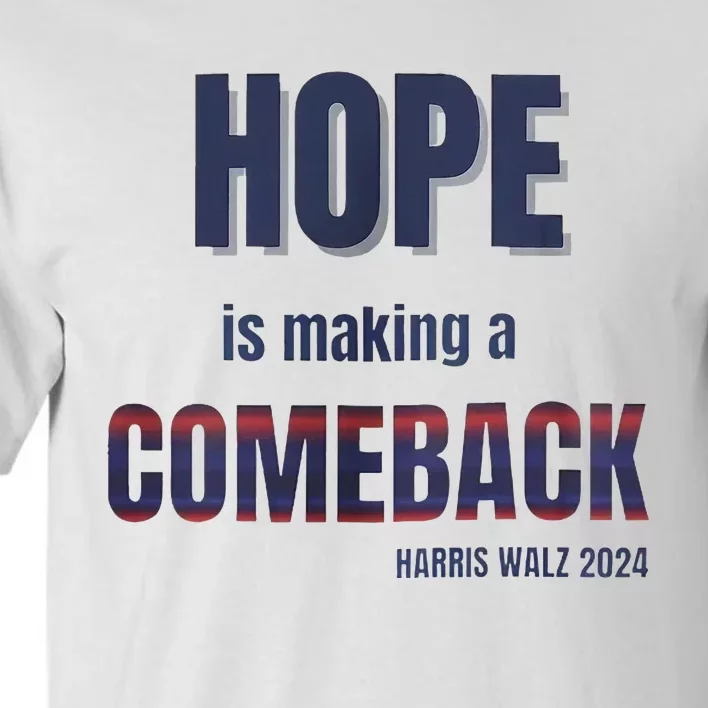 Hope Is Making A Comeback Harris Walz Tall T-Shirt