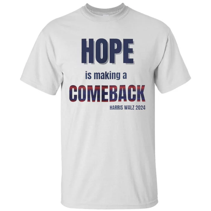 Hope Is Making A Comeback Harris Walz Tall T-Shirt