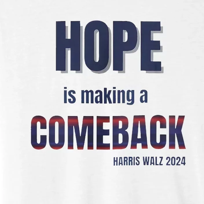 Hope Is Making A Comeback Harris Walz ChromaSoft Performance T-Shirt