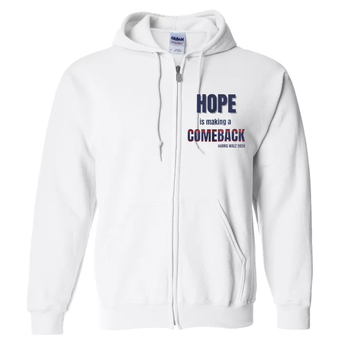 Hope Is Making A Comeback Harris Walz Full Zip Hoodie