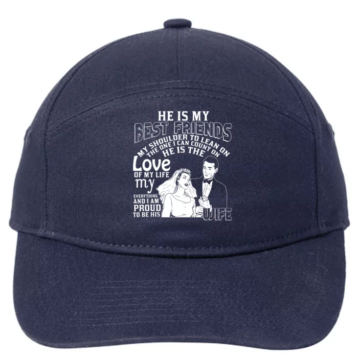 He Is My Best Friend I'm Proud To Be His Wife Cool Gift 7-Panel Snapback Hat