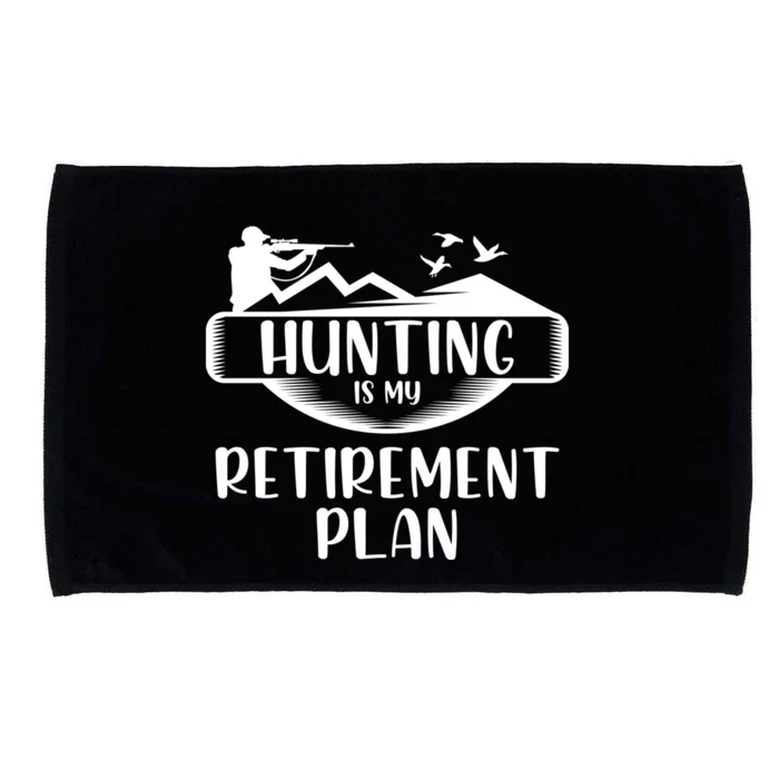 Hunting Is My Retiret Plan Hunters Cute Gift Microfiber Hand Towel