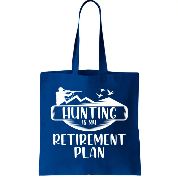 Hunting Is My Retiret Plan Hunters Cute Gift Tote Bag