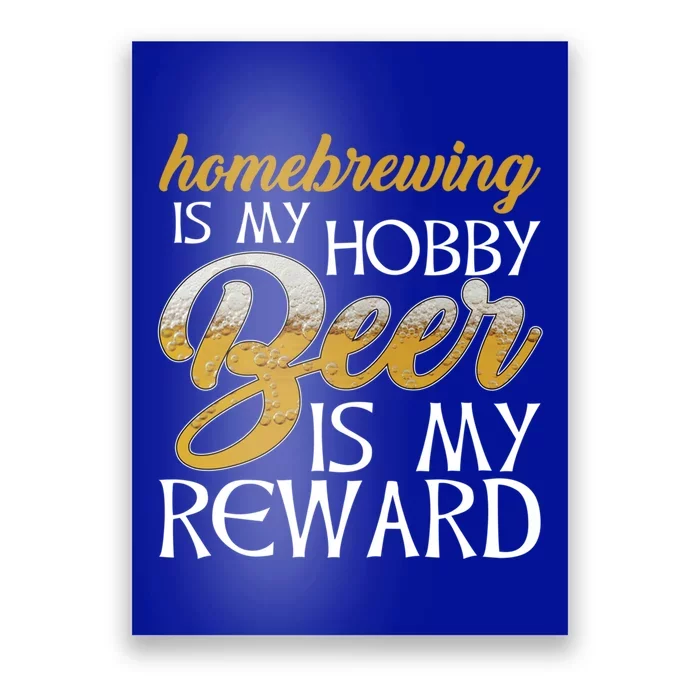 Homebrewing Is My Hobby Beer Is My Reward Beer Brewer Gift Poster