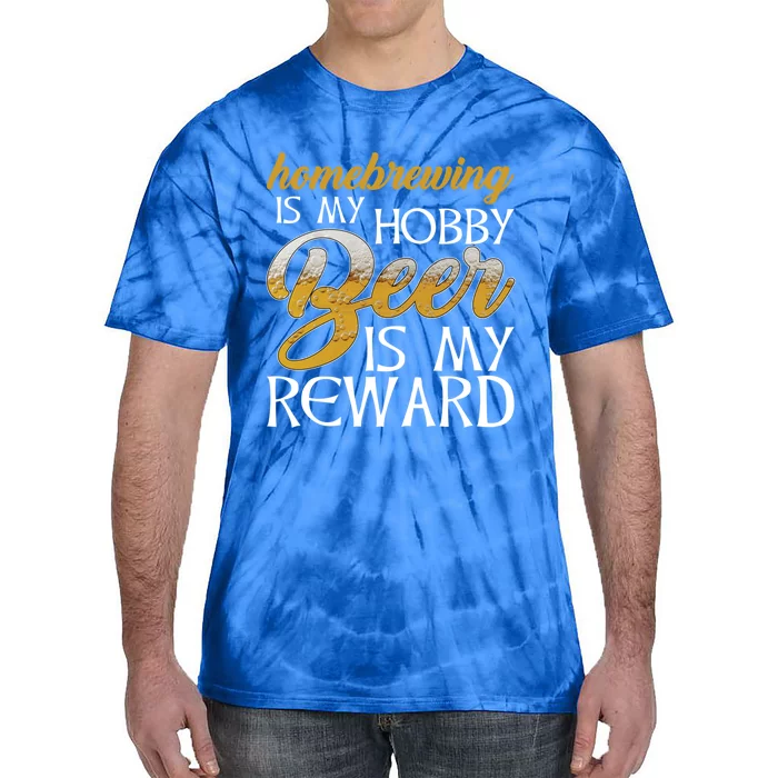 Homebrewing Is My Hobby Beer Is My Reward Beer Brewer Gift Tie-Dye T-Shirt