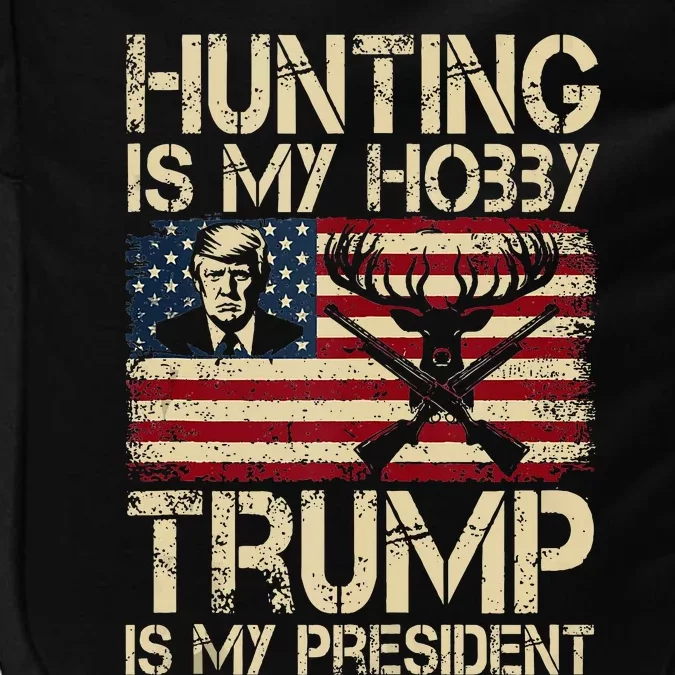 Hunting Is My Hobby & Trump Is My President Impact Tech Backpack