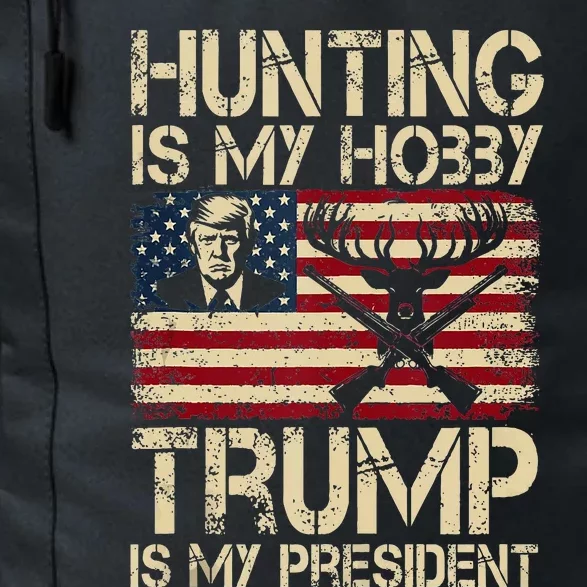 Hunting Is My Hobby & Trump Is My President Daily Commute Backpack